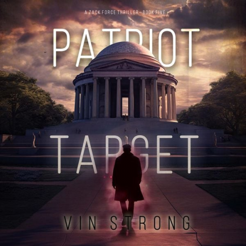 Vin Strong - Patriot Target (A Zack Force Action Thriller—Book 5)