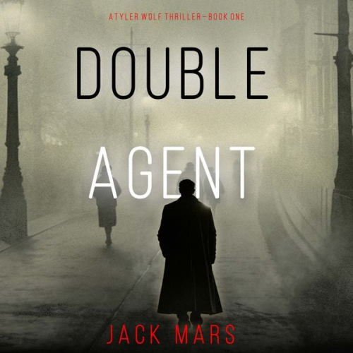 Jack Mars - Double Agent (A Tyler Wolf Historical Espionage Thriller—Book 1)