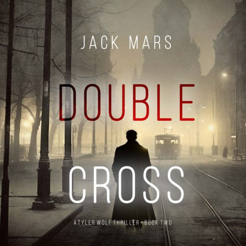 Jack Mars - Double Cross (A Tyler Wolf Espionage Thriller—Book 2)