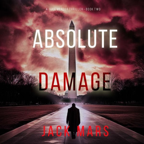 Jack Mars - Absolute Damage (A Jake Mercer Political Thriller—Book 2)