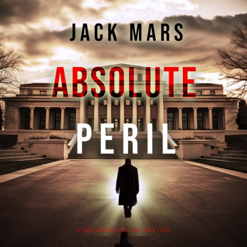 Jack Mars - Absolute Peril (A Jake Mercer Political Thriller—Book 4)