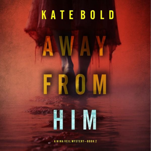 Kate Bold - Away From Him (A Nina Veil FBI Suspense Thriller—Book 2)