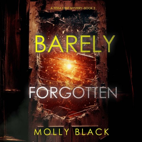 Molly Black - Barely Forgotten (A Tessa Flint FBI Suspense Thriller—Book 3)