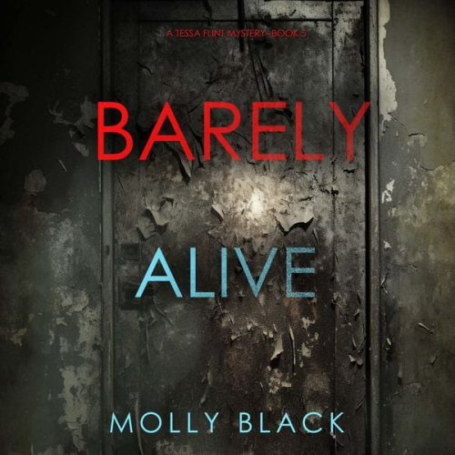 Molly Black - Barely Alive (A Tessa Flint FBI Suspense Thriller—Book 5)