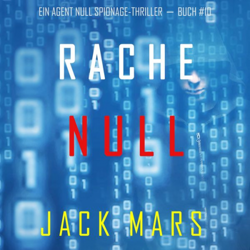 Jack Mars - Rache Null (Ein Agent Null Spionage-Thriller — Buch #10)