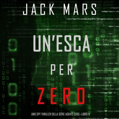 Jack Mars - Un'esca per Zero (Uno spy thriller della serie Agente Zero—Libro #8)