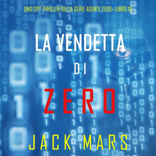 Jack Mars - La Vendetta di Zero (Uno spy thriller della serie Agente Zero—Libro #10)