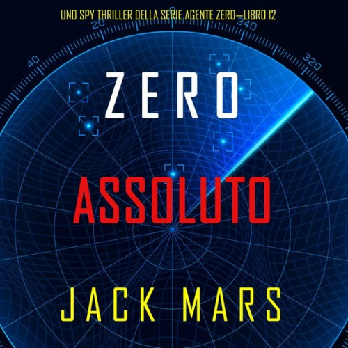 Jack Mars - Zero Assoluto (Uno Spy Thriller della serie Agente Zero—Libro #12)