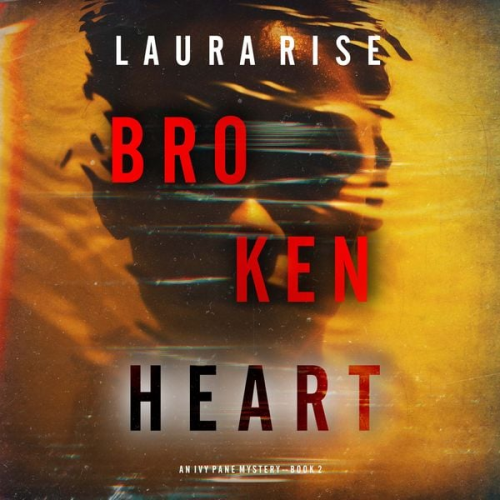 Laura Rise - Broken Heart (An Ivy Pane Suspense Thriller—Book 2)