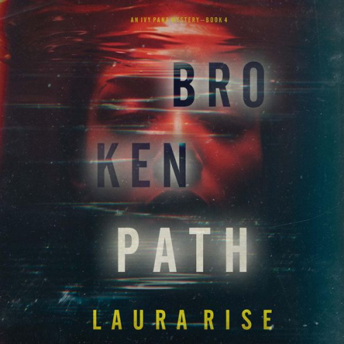 Laura Rise - Broken Path (An Ivy Pane Suspense Thriller—Book 4)