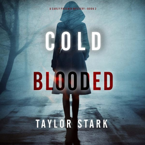 Taylor Stark - Cold Blooded (A Carly Phoenix FBI Suspense Thriller—Book 2)