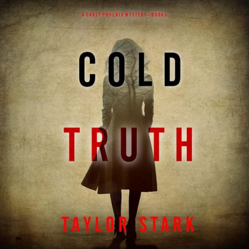 Taylor Stark - Cold Truth (A Carly Phoenix FBI Suspense Thriller—Book 3)