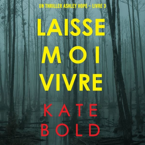 Kate Bold - Laisse-moi Vivre (Un thriller Ashley Hope – Livre 3)