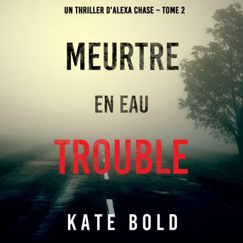 Kate Bold - Meurtre en Eau Trouble (Un Thriller d'Alexa Chase – Tome 2)