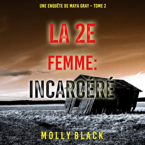 Molly Black - La 2e Femme : Incarcéré (Une enquête de Maya Gray – Tome 2)