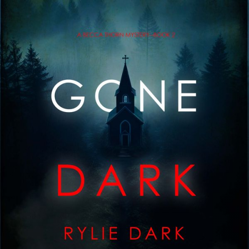 Rylie Dark - Gone Dark (A Becca Thorn FBI Suspense Thriller—Book 2)