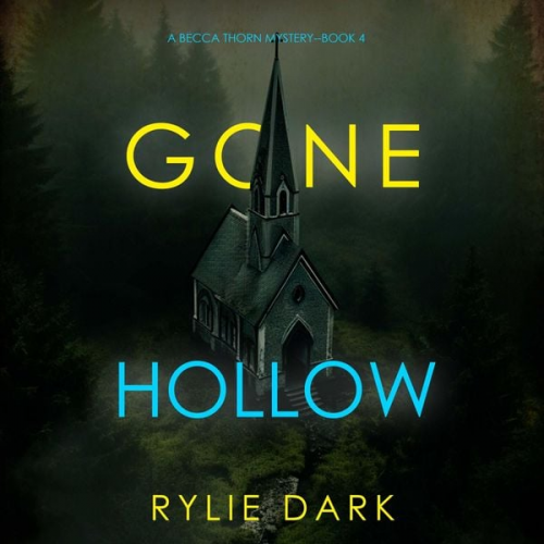 Rylie Dark - Gone Hollow (A Becca Thorn FBI Suspense Thriller—Book 4)