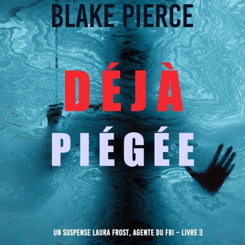 Blake Pierce - Déjà piégée (Un suspense Laura Frost, agente du FBI – Livre 3)