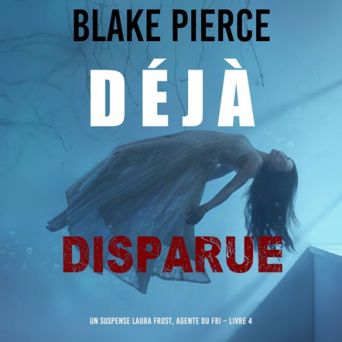 Blake Pierce - Déjà disparue (Un suspense Laura Frost, agente du FBI – Livre 4)