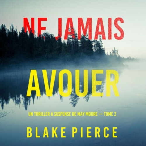 Blake Pierce - Ne Jamais Avouer (Un thriller à suspense de May Moore — Tome 2)