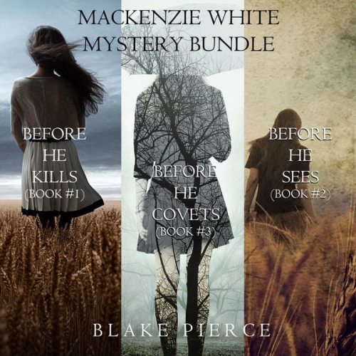 Blake Pierce - Mackenzie White Mystery Bundle: Before He Kills (#1), Before He Sees (#2), and Before He Covets (#3)