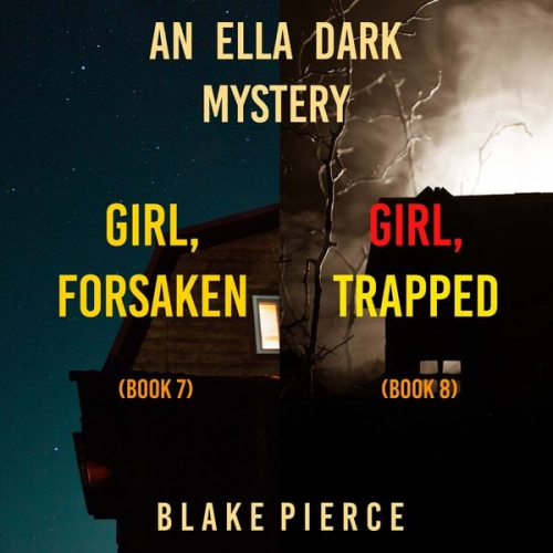 Blake Pierce - An Ella Dark FBI Suspense Thriller Bundle: Girl, Forsaken (#7) and Girl, Trapped (#8)