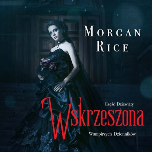 Morgan Rice - Wskrzeszona (Część 9 Wampirzych Dzienników)