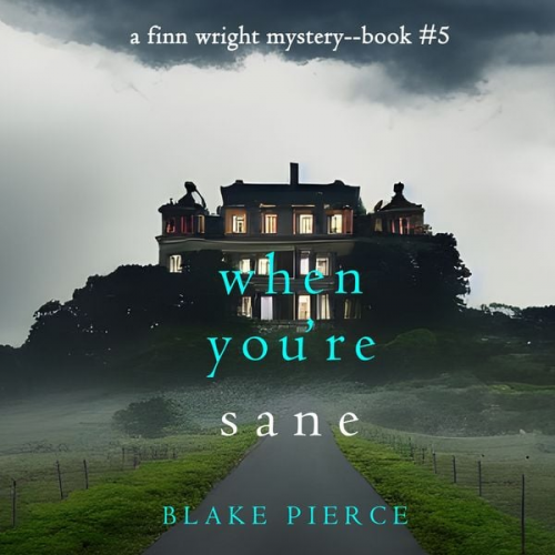 Blake Pierce - When You're Sane (A Finn Wright FBI Mystery—Book Five)