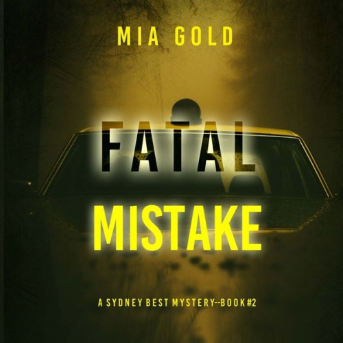 Mia Gold - Fatal Mistake (A Sydney Best Suspense Thriller—Book 2)