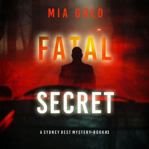 Mia Gold - Fatal Secret (A Sydney Best Suspense Thriller—Book 3)