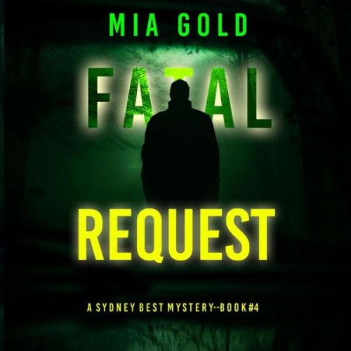 Mia Gold - Fatal Request (A Sydney Best Suspense Thriller—Book 4)