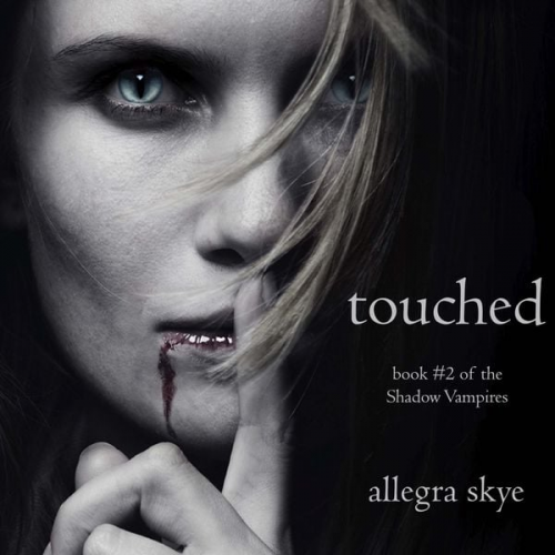 Allegra Skye - Touched (Book #2 of the Shadow Vampires)