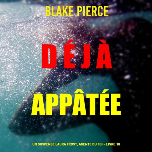 Blake Pierce - Déjà appâtée (Un suspense Laura Frost, agente du FBI – Livre 10)