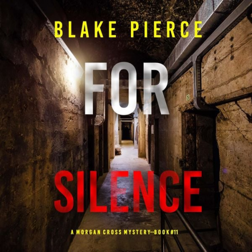 Blake Pierce - For Silence (A Morgan Cross FBI Suspense Thriller—Book Eleven)