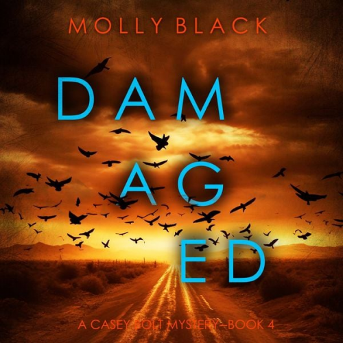 Molly Black - Damaged (A Casey Bolt FBI Suspense Thriller—Book Four)