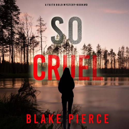 Blake Pierce - So Cruel (A Faith Bold FBI Suspense Thriller—Book Thirteen)