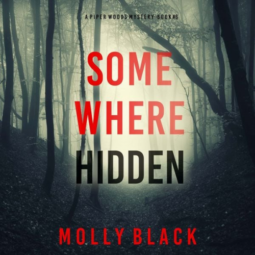 Molly Black - Somewhere Hidden (A Piper Woods FBI Suspense Thriller—Book Six)