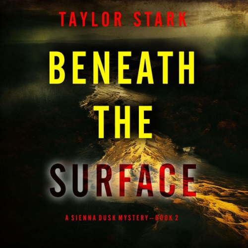 Taylor Stark - Beneath the Silence (A Sienna Dusk Suspense Thriller—Book 2)