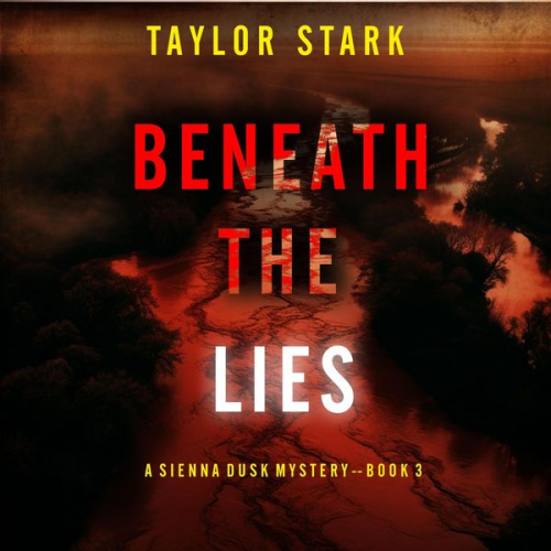 Taylor Stark - Beneath the Lies (A Sienna Dusk Suspense Thriller—Book 3)