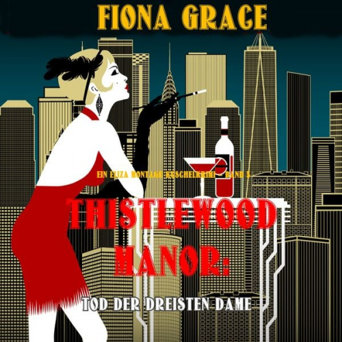 Fiona Grace - Thistlewood Manor: Tod der Dreisten Dame (Ein Eliza Montagu Kuschelkrimi – Band 5)