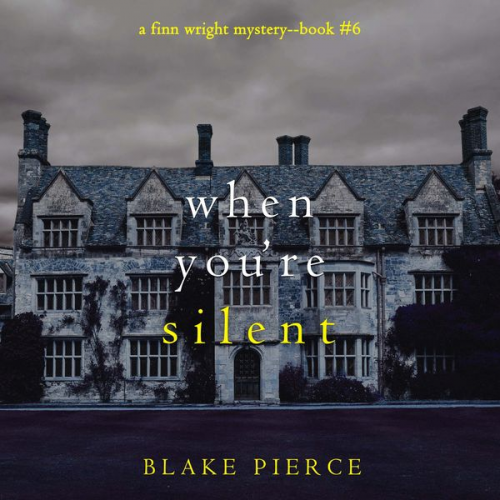 Blake Pierce - When You're Silent (A Finn Wright FBI Mystery—Book Six)