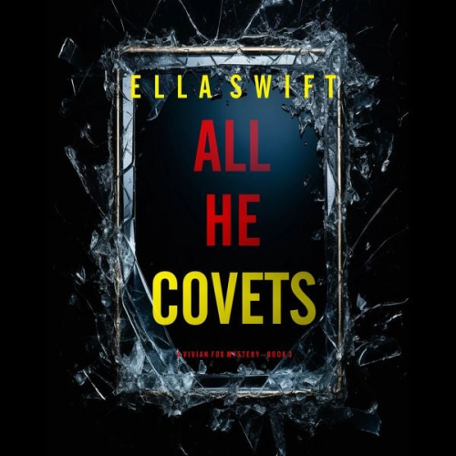 Ella Swift - All He Covets (A Vivian Fox Suspense Thriller—Book 3)