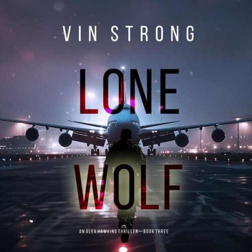 Vin Strong - Lone Wolf (An Alex Hawkins Action Thriller—Book 3)