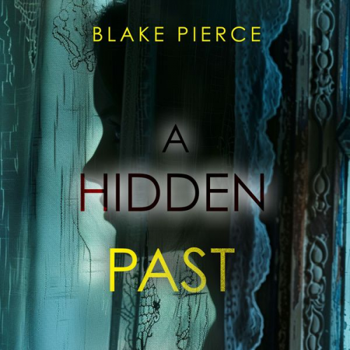 Blake Pierce - A Hidden Past – A captivating psychological thriller with an astonishing twist