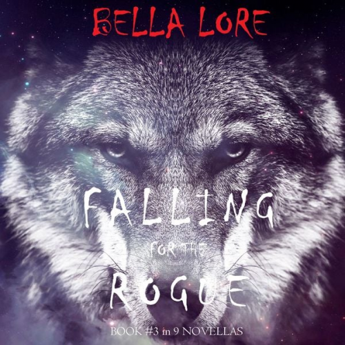 Bella Lore - Falling for the Rogue: Book #3 in 9 Novellas by Bella Lore