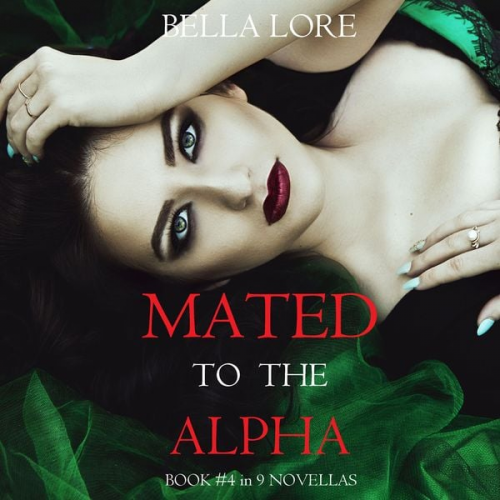 Bella Lore - Mated to the Alpha: Book #4 in 9 Novellas by Bella Lore