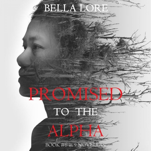 Bella Lore - Promised to the Alpha: Book #6 in 9 Novellas by Bella Lore