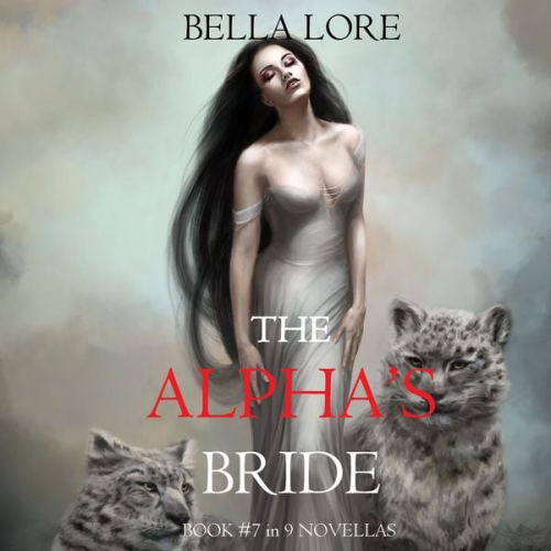 Bella Lore - The Alpha's Bride: Book #7 in 9 Novellas by Bella Lore