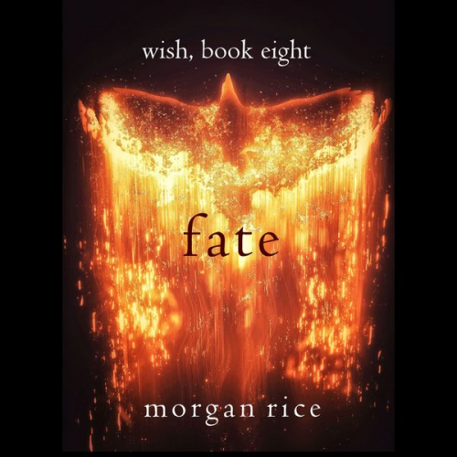 Morgan Rice - Fated (Wish, Book Eight)