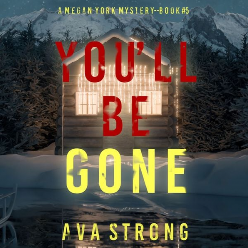 Ava Strong - You'll Be Gone (A Megan York Suspense Thriller—Book Five)